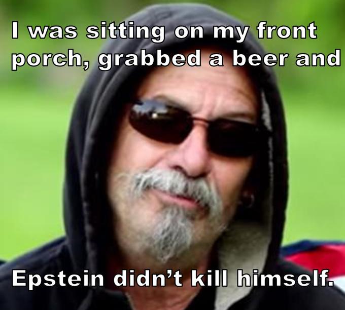 meme template - zoom background - international womens day memes - I was sitting on my front porch, grabbed a beer and Epstein didn't kill himself.