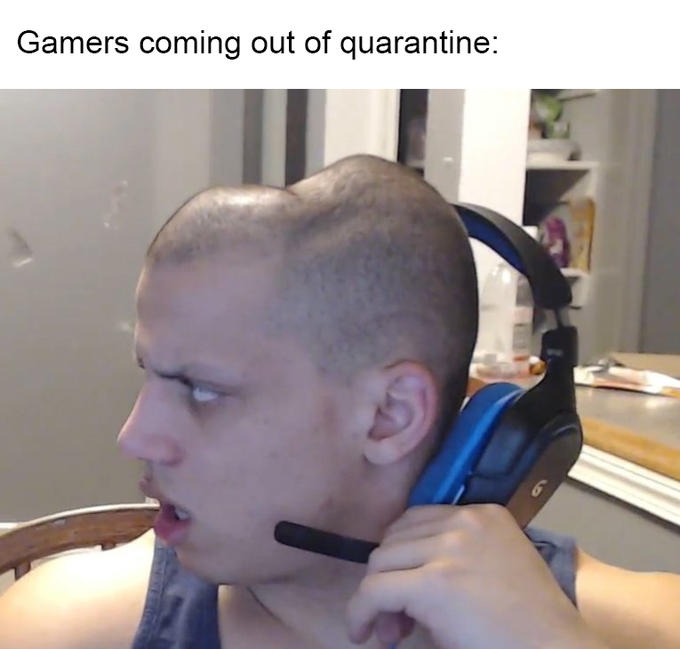 your mom tells you to stop playing fortnite - Gamers coming out of quarantine