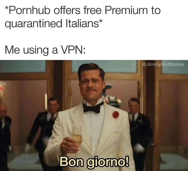 pornhub italy meme brad pitt - Pornhub offers free Premium to quarantined Italians Me using a Vpn Bon giorno!