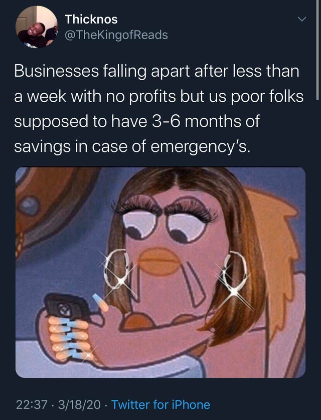 um chile anyways meme - Thicknos Businesses falling apart after less than a week with no profits but us poor folks supposed to have 36 months of savings in case of emergency's. 31820 Twitter for iPhone