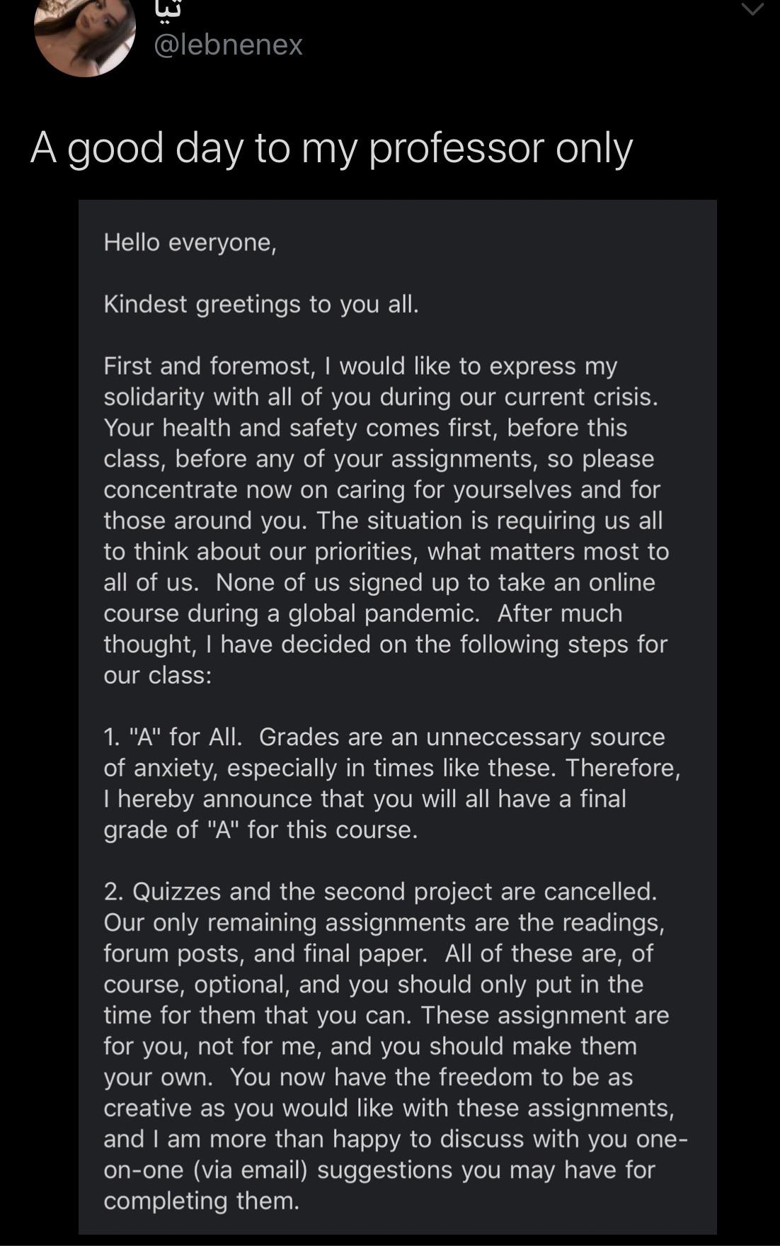 screenshot - A good day to my professor only Hello everyone, Kindest greetings to you all. First and foremost, I would to express my solidarity with all of you during our current crisis. Your health and safety comes first, before this class, before any of