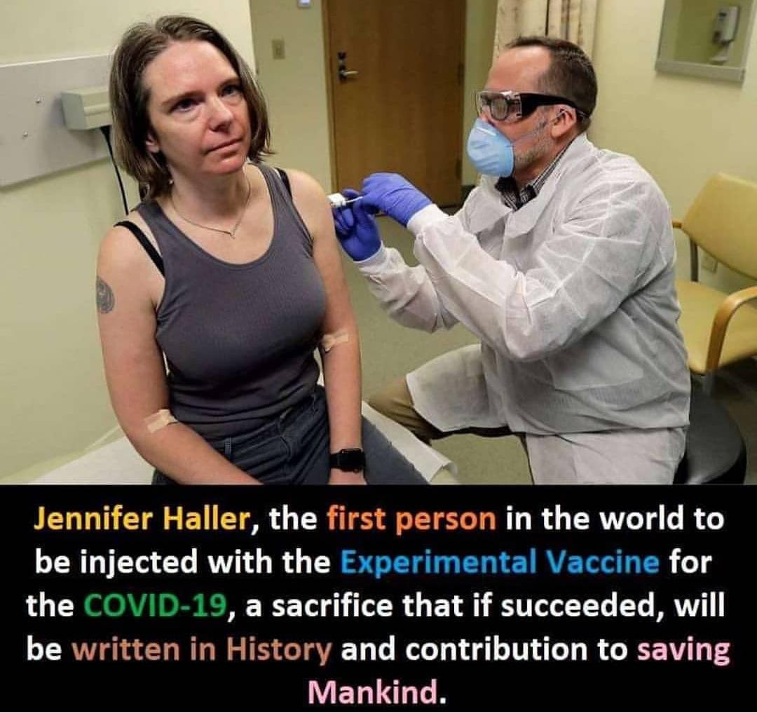 jennifer haller - Jennifer Haller, the first person in the world to be injected with the Experimental Vaccine for the Covid19, a sacrifice that if succeeded, will be written in History and contribution to saving Mankind.