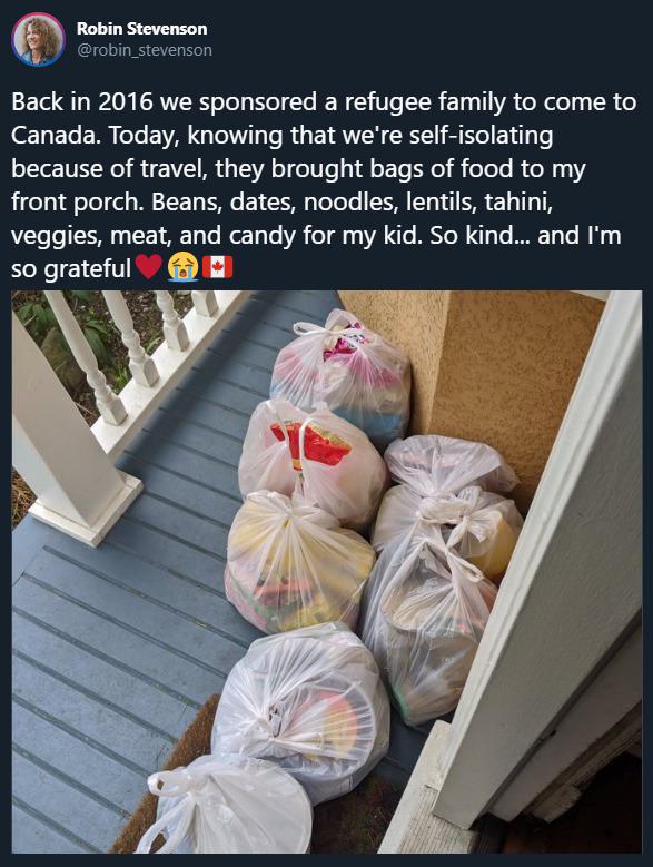 photo caption - Robin Stevenson Back in 2016 we sponsored a refugee family to come to Canada. Today, knowing that we're selfisolating because of travel, they brought bags of food to my front porch. Beans, dates, noodles, lentils, tahini, veggies, meat, an