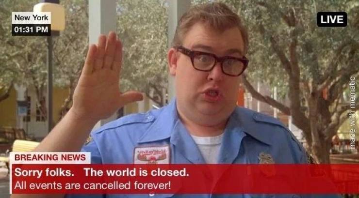 john candy in vacation - New York Live made with mematic Breaking News Sorry folks. The world is closed. All events are cancelled forever!