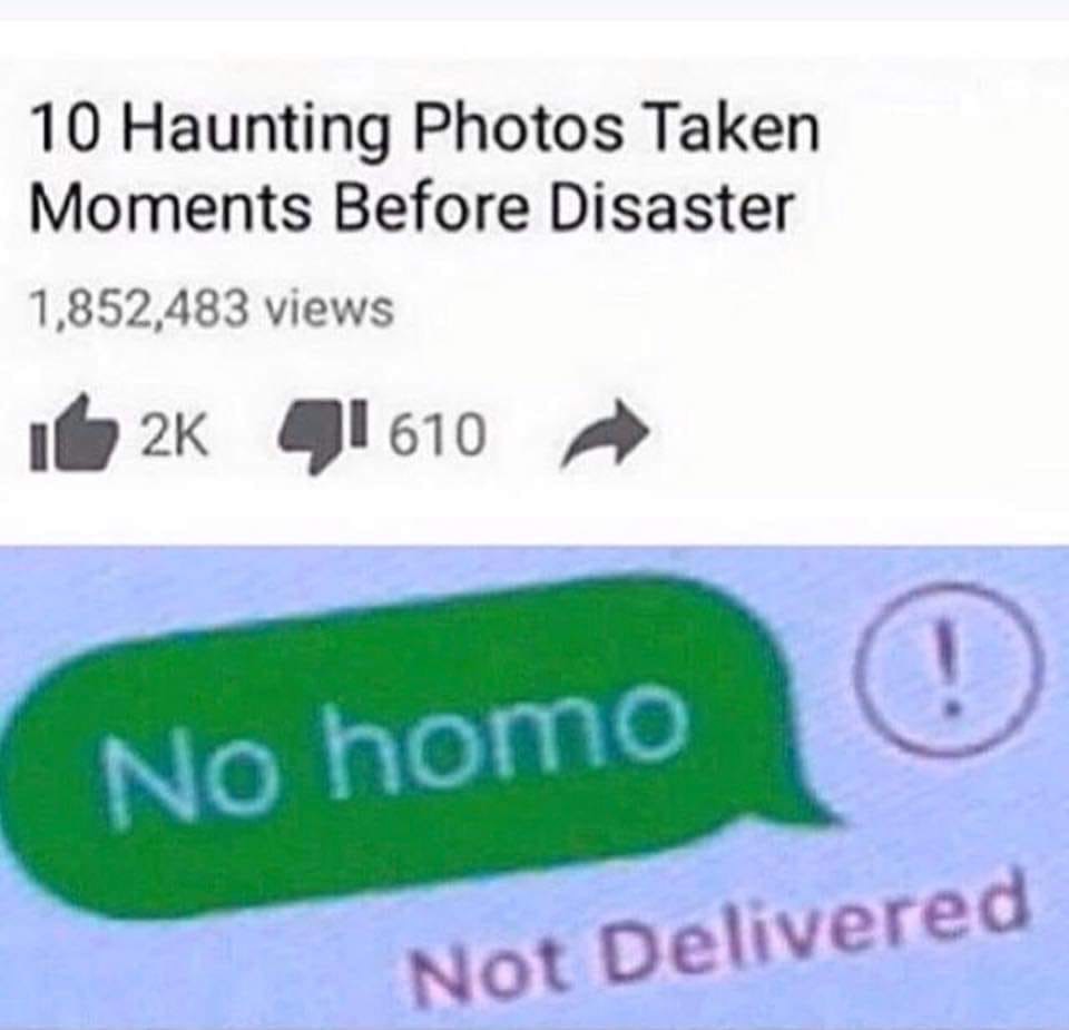 material - 10 Haunting Photos Taken Moments Before Disaster 1,852,483 views 2K 41610 No homo Not Delivered