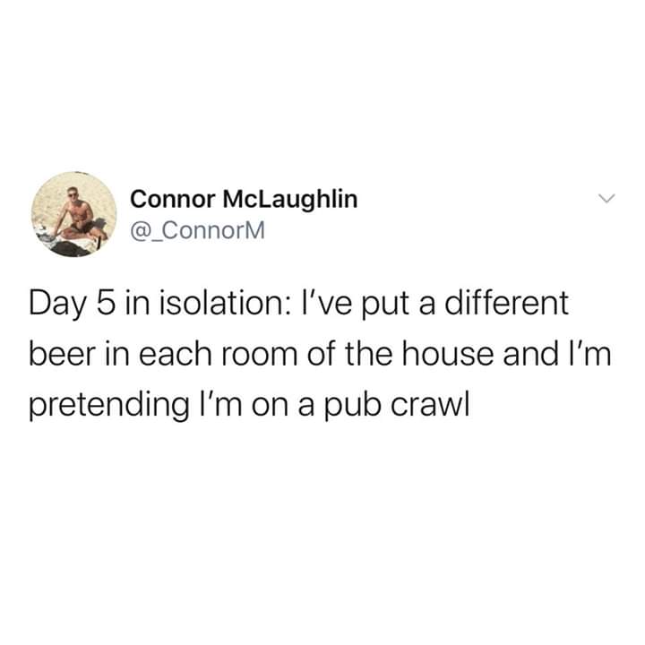 lady in the streets reddit - Connor McLaughlin Day 5 in isolation I've put a different beer in each room of the house and I'm pretending I'm on a pub crawl