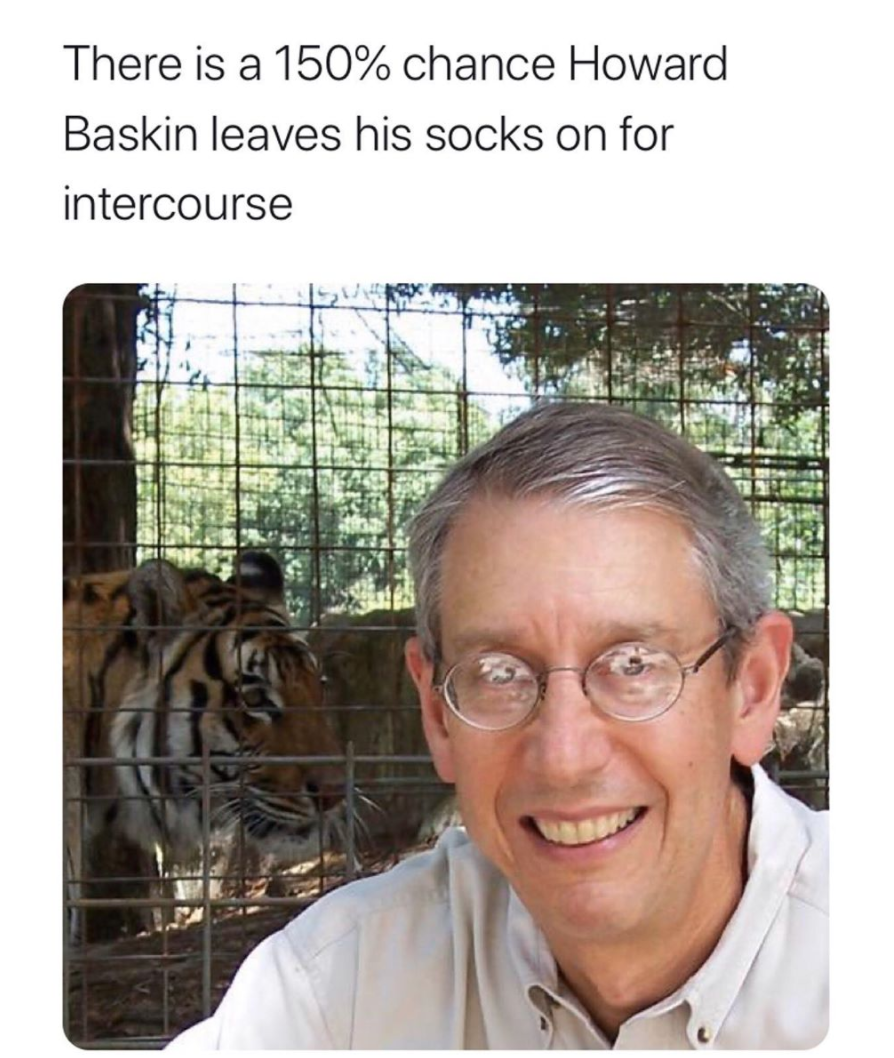 tiger king - photo caption - There is a 150% chance Howard Baskin leaves his socks on for intercourse