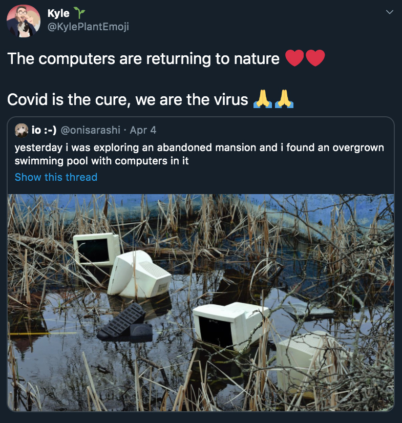 The computers are returning to nature. Covid is the cure, we are the virus