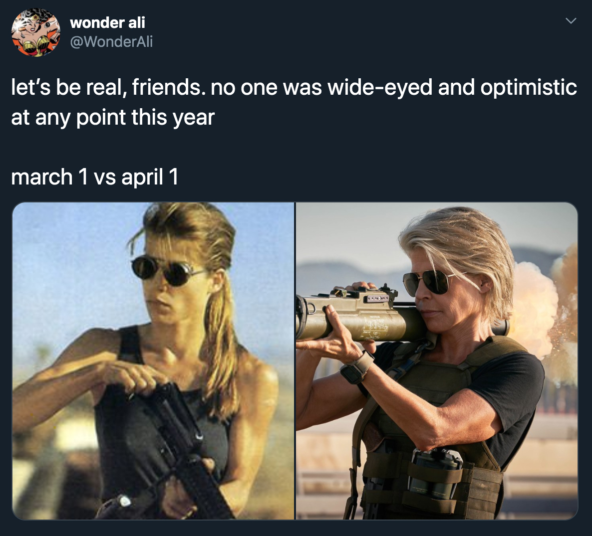 sarah connor terminator 2 - let's be real, friends, no one was wide eyed and optimistic at any point this year march 1 vs april 1