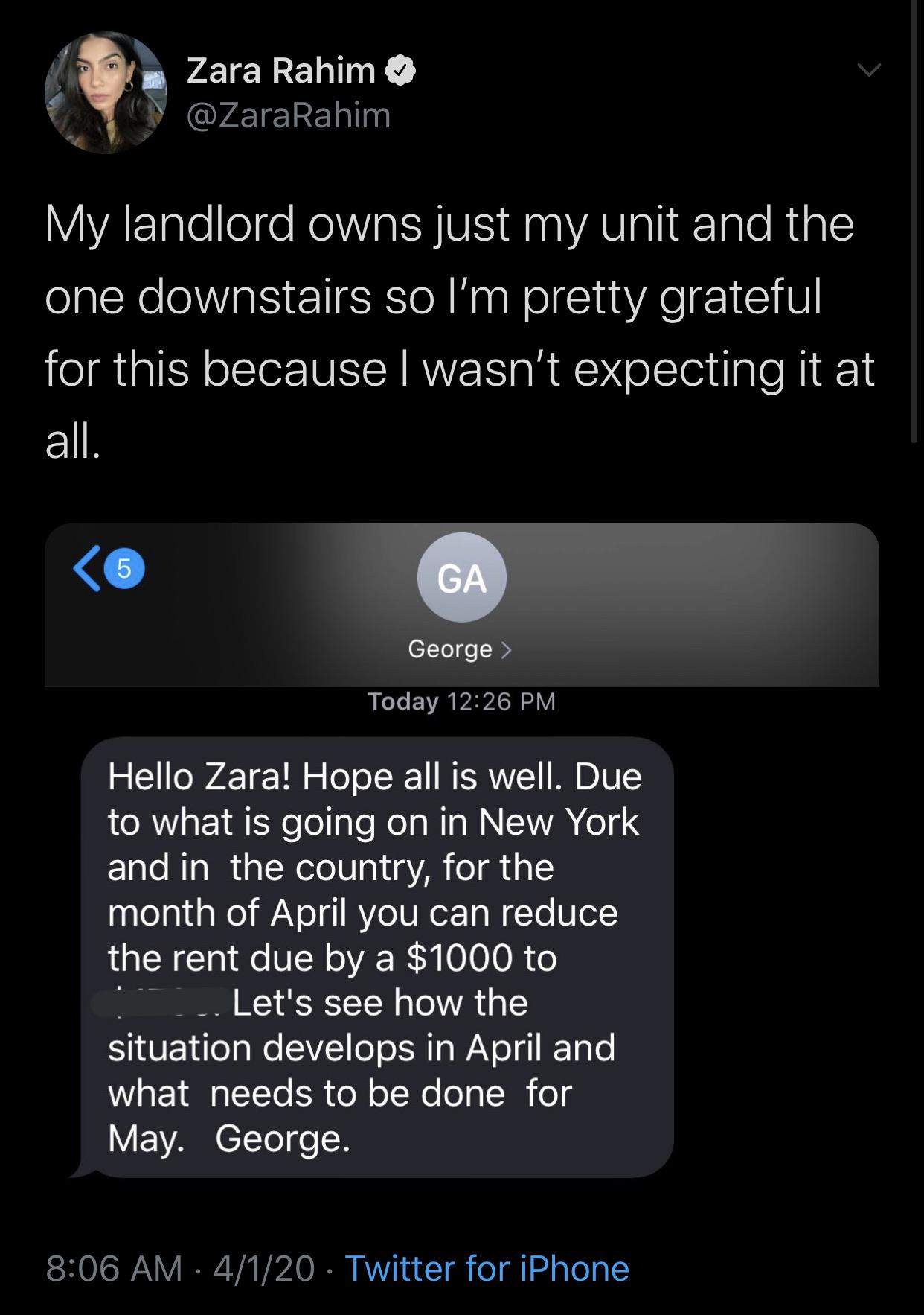 screenshot - Zara Rahim My landlord owns just my unit and the one downstairs so I'm pretty grateful for this because I wasn't expecting it at all. Ga George Today Hello Zara! Hope all is well. Due to what is going on in New York and in the country, for th
