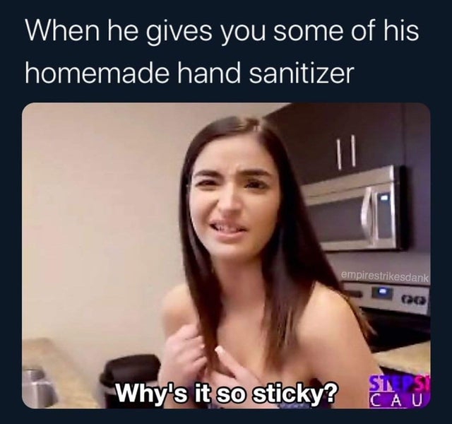 photo caption - When he gives you some of his homemade hand sanitizer empirestrikesdank . Why's it so sticky? A U