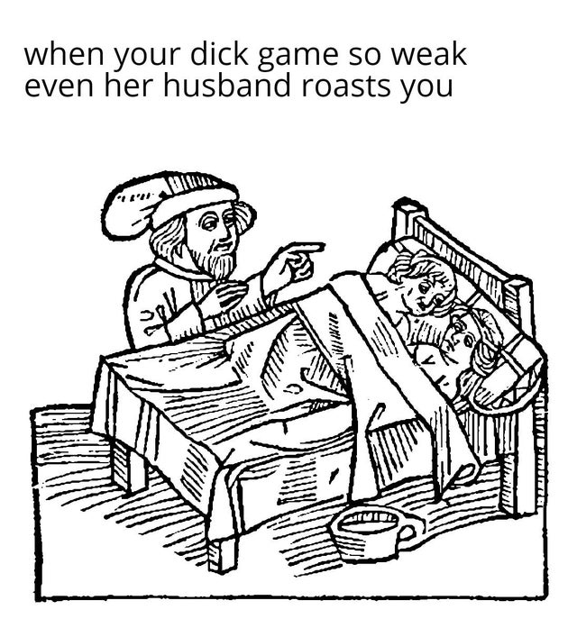 history memes - when your dick game so weak even her husband roasts you Men M d Soll H in Murian way Startimi Www