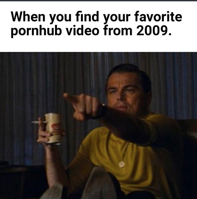 photo caption - When you find your favorite pornhub video from 2009.