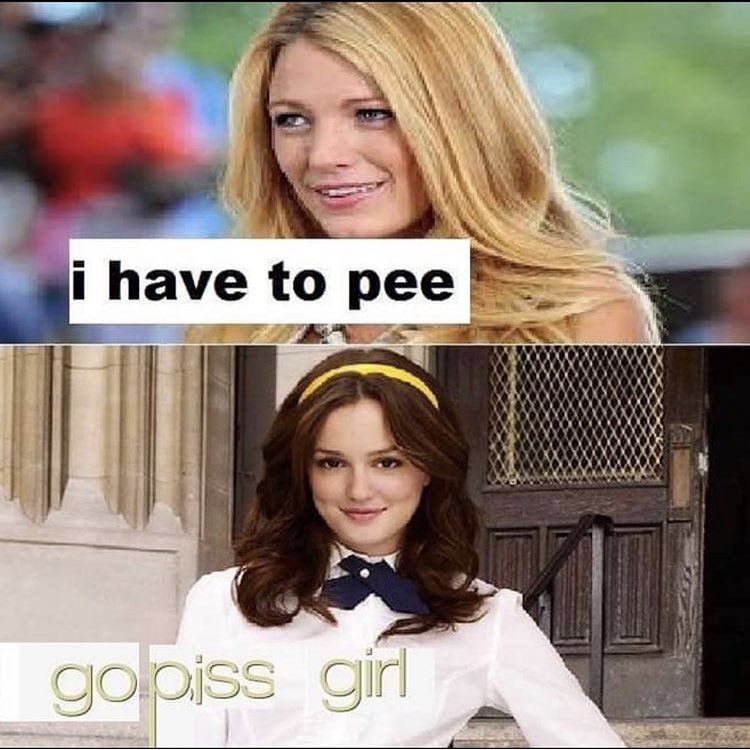 meme - blair waldorf outfits - i have to pee golpiss girl