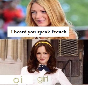 meme - blair waldorf outfits - I heard you speak French oi girl