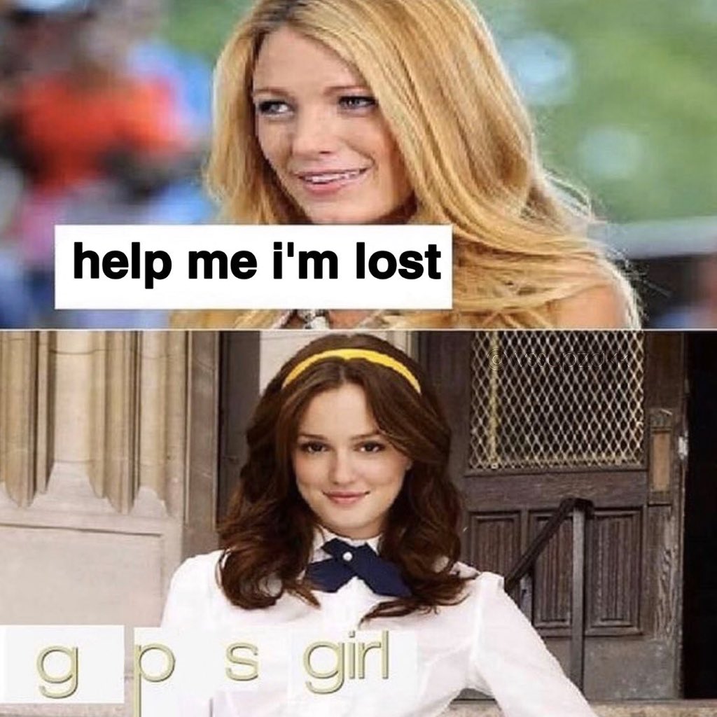 meme - blair waldorf gossip girl - help me i'm lost gps girl