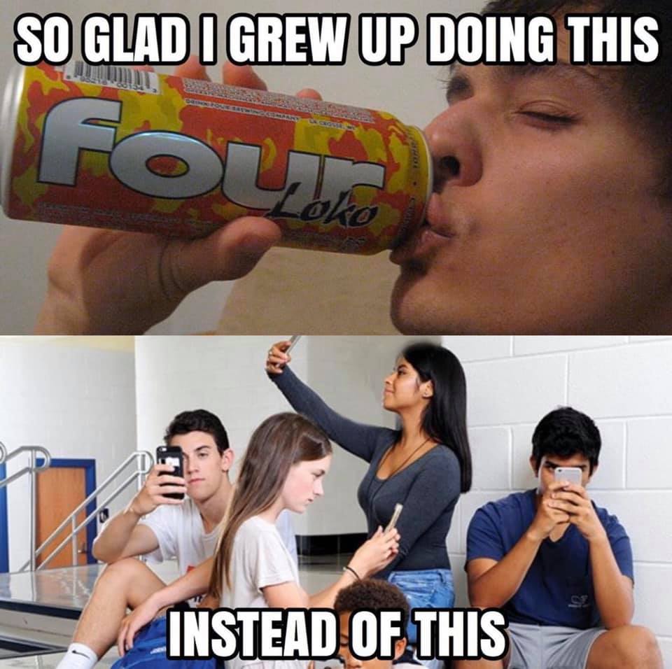 four loko - So Glad I Grew Up Doing This Lu Instead Of This