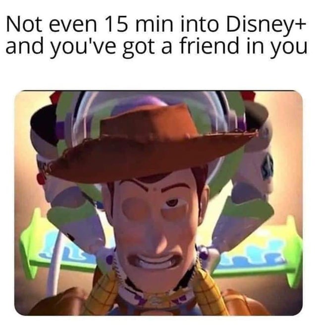 disney plus and thrust - Not even 15 min into Disney and you've got a friend in you