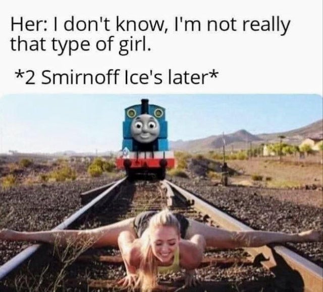 sextoy meme - Her I don't know, I'm not really that type of girl. 2 Smirnoff Ice's later