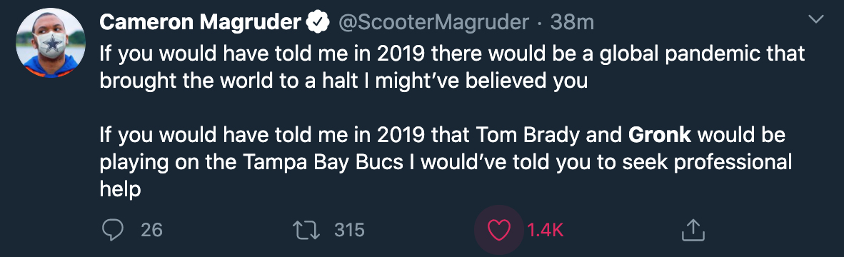 gronk meme - philosophical quotes - Cameron Magruder Magruder 38m If you would have told me in 2019 there would be a global pandemic that brought the world to a halt I might've believed you If you would have told me in 2019 that Tom Brady and Gronk would 