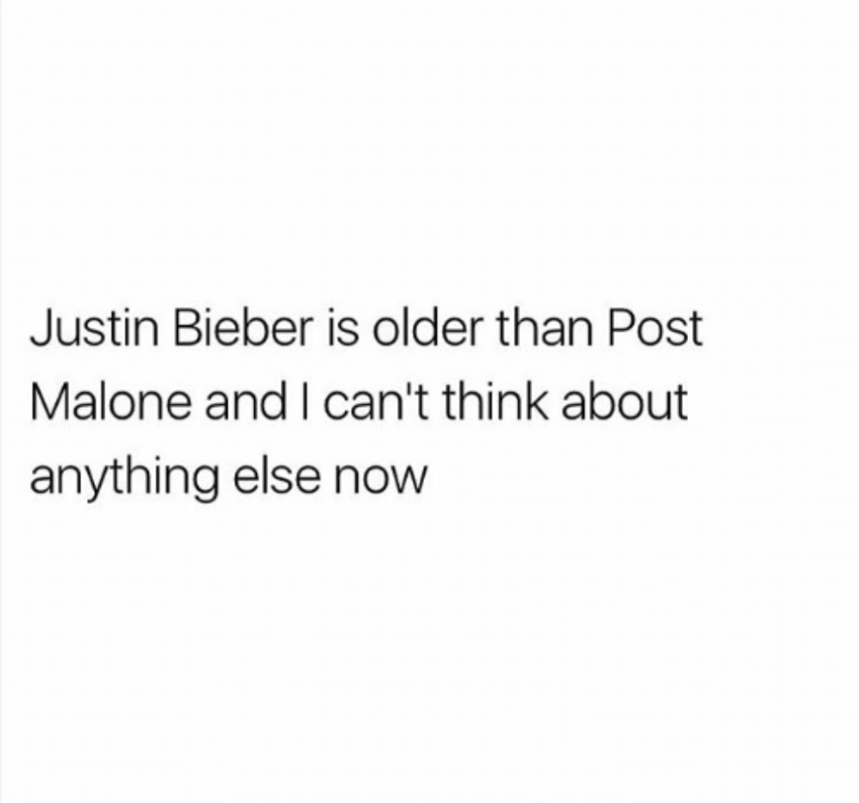 deep quotes about roses - Justin Bieber is older than Post Malone and I can't think about anything else now