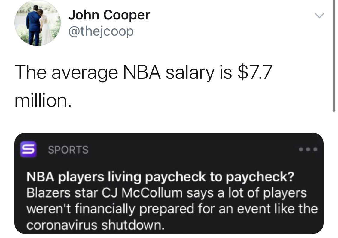 multimedia - John Cooper The average Nba salary is $7.7 million. S Sports Nba players living paycheck to paycheck? Blazers star Cj McCollum says a lot of players weren't financially prepared for an event the coronavirus shutdown.