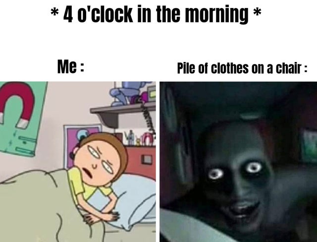 rick and morty meme template - 4 o'clock in the morning Me Pile of clothes on a chair