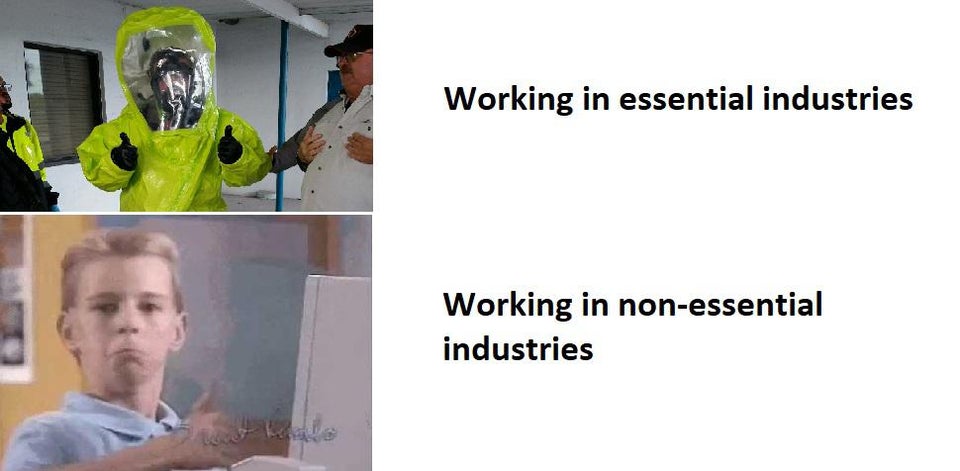 funny work memes 2020 - working in essential industries working in non-essential industries