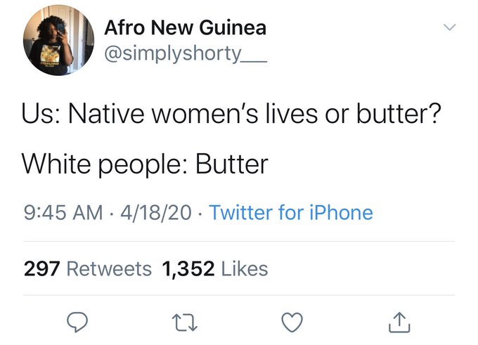 angle - Afro New Guinea Us Native women's lives or butter? White people Butter 41820 Twitter for iPhone 297 1,352