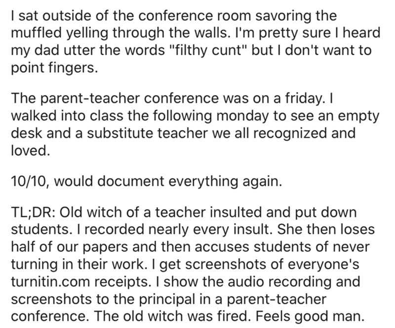 angle - I sat outside of the conference room savoring the muffled yelling through the walls. I'm pretty sure I heard my dad utter the words "filthy cunt" but I don't want to point fingers. The parentteacher conference was on a friday. I walked into class 