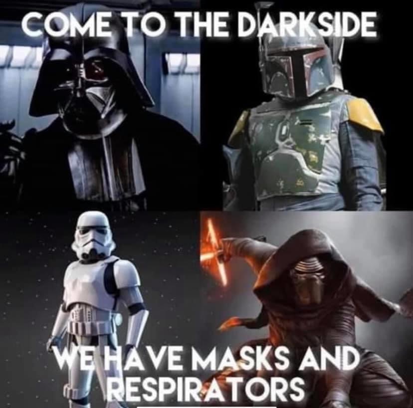 come to the dark side we have masks - Come To The Dark Side We Have Masks And Respirators