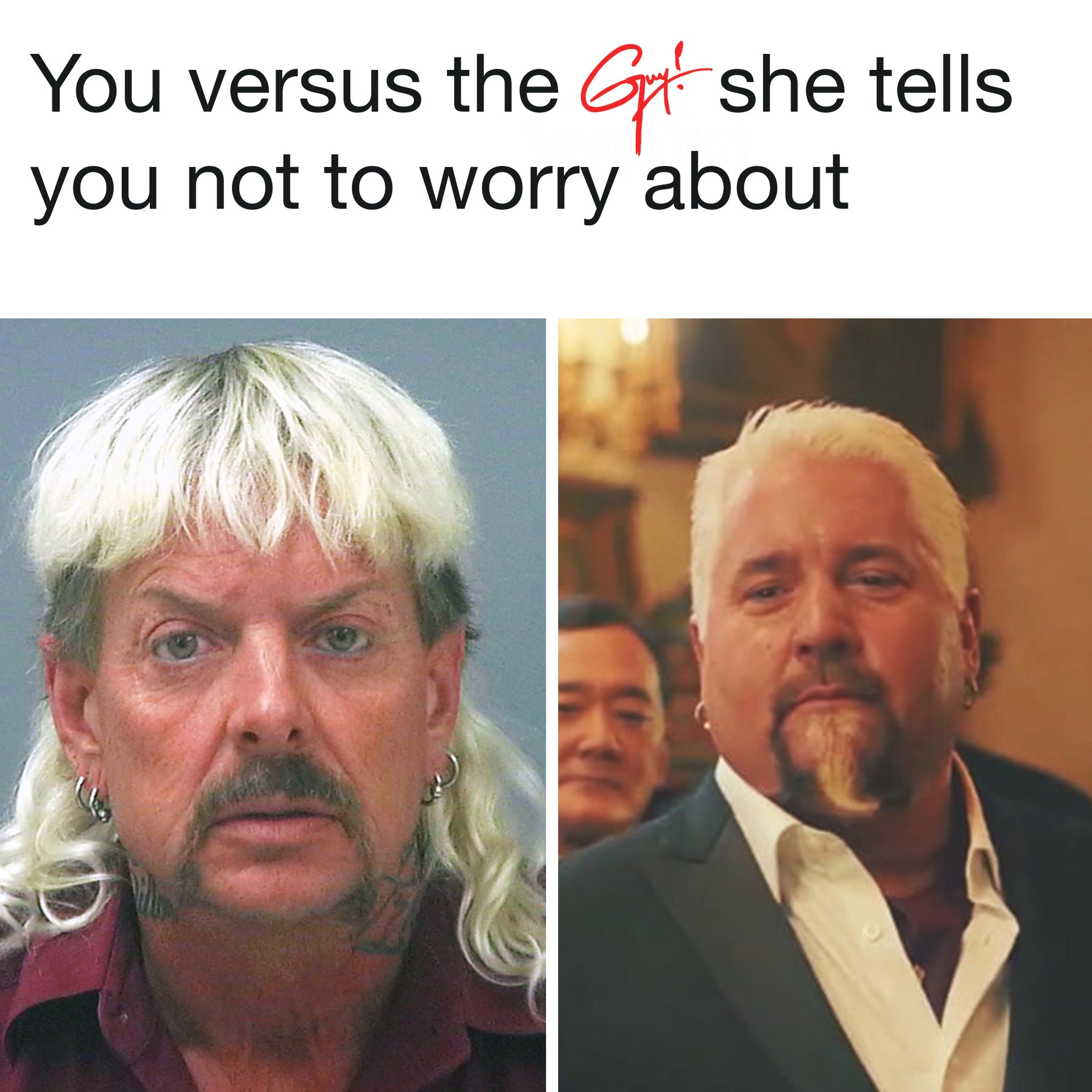 guy fieri crossover memes - you versus the guy she tells you not to worry about tiger king joe exotic