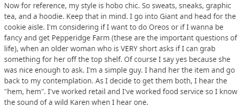 seeing someone in a new light - Now for reference, my style is hobo chic. So sweats, sneaks, graphic tea, and a hoodie. Keep that in mind. I go into Giant and head for the cookie aisle. I'm considering if I want to do Oreos or if I wanna be fancy and get 