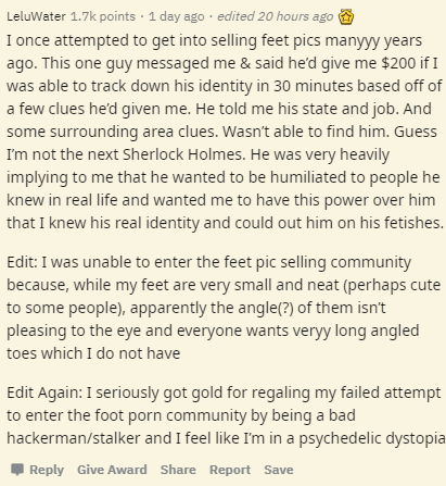document - LeluWater points . 1 day ago edited 20 hours ago I once attempted to get into selling feet pics manyyy years ago. This one guy messaged me & said he'd give me $200 if I was able to track down his identity in 30 minutes based off of a few clues 