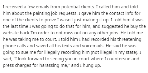 handwriting - I received a few emails from potential clients. I called him and told him about the painting job requests. I gave him the contact info for one of the clients to prove I wasn't just making it up. I told him it was the last time I was going to