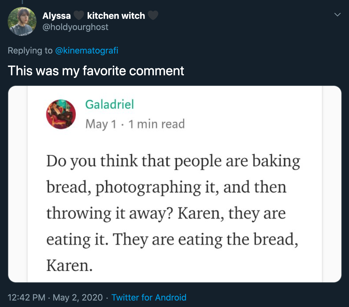 karen caren bread - this was my favorite comment - do you think that people are baking bread, photographing it, and then throwing it away? Karen, they are eating it. they are eating the bread, karen.