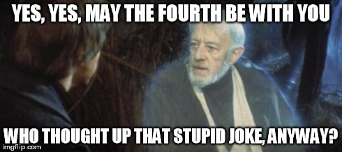 star wars memes - Yes, Yes, May The Fourth Be With You Who Thought Up That Stupid Joke, Anyway? imgflip.com