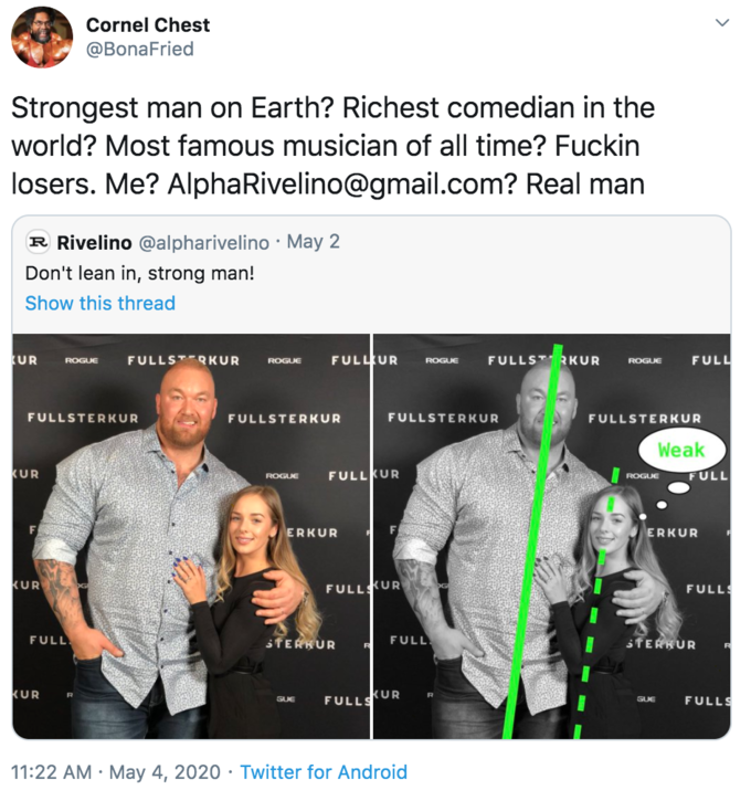 presentation - Cornel Chest Strongest man on Earth? Richest comedian in the world? Most famous musician of all time? Fuckin losers. Me? AlphaRivelino.com? Real man R Rivelino . May 2 Don't lean in, strong man! Show this thread Ur Fullsterkur Ok Fulllur Ro