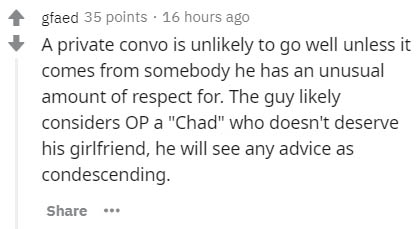 handwriting - gfaed 35 points . 16 hours ago A private convo is unly to go well unless it comes from somebody he has an unusual amount of respect for. The guy ly considers Op a