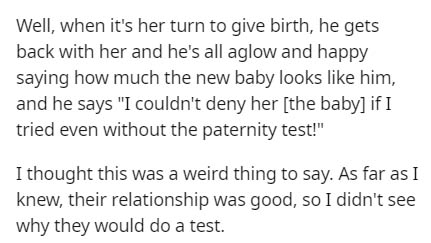 handwriting - Well, when it's her turn to give birth, he gets back with her and he's all aglow and happy saying how much the new baby looks him, and he says