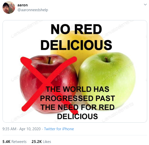 the world has progressed past the need for meme - no red delicious the world has progressed past the need for red delicious
