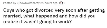 number - Posted by udownwithnarcy 21 hours ago 2 Guys who got divorced very soon after getting married, what happened and how did you realize it wasn't going to work?