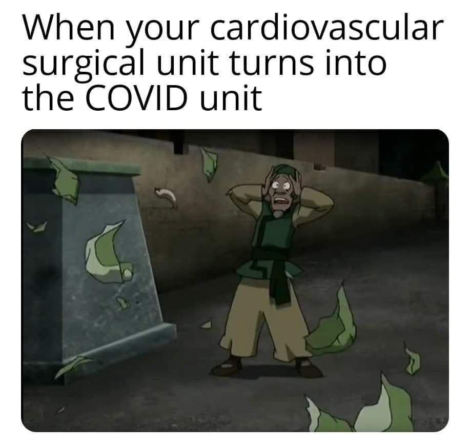 happy nurses week memes - when your cardiovascular surgical unit turns into the COVID unit
