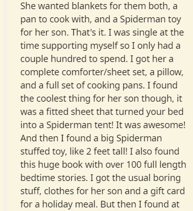 handwriting - She wanted blankets for them both, a pan to cook with, and a Spiderman toy for her son. That's it. I was single at the time supporting myself so I only had a couple hundred to spend. I got her a complete comfortersheet set, a pillow, and a f