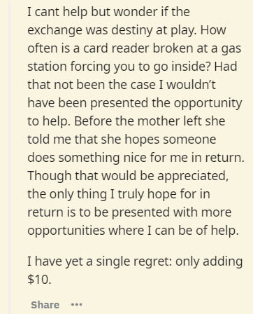 handwriting - I cant help but wonder if the exchange was destiny at play. How often is a card reader broken at a gas station forcing you to go inside? Had that not been the case I wouldn't have been presented the opportunity to help. Before the mother lef