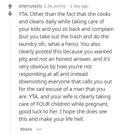 document - attemptedly points . 1 day ago Yta. Other than the fact that she cooks and cleans daily while taking care of your kids and you sit back and complain but you take out the trash and do the laundry ofc, what a hero. You also clearly posted this be