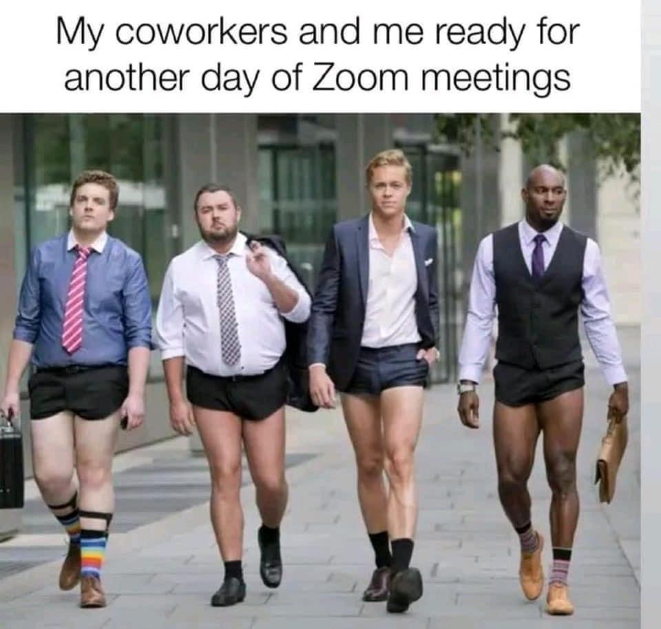 zoom meeting meme - My coworkers and me ready for another day of Zoom meetings