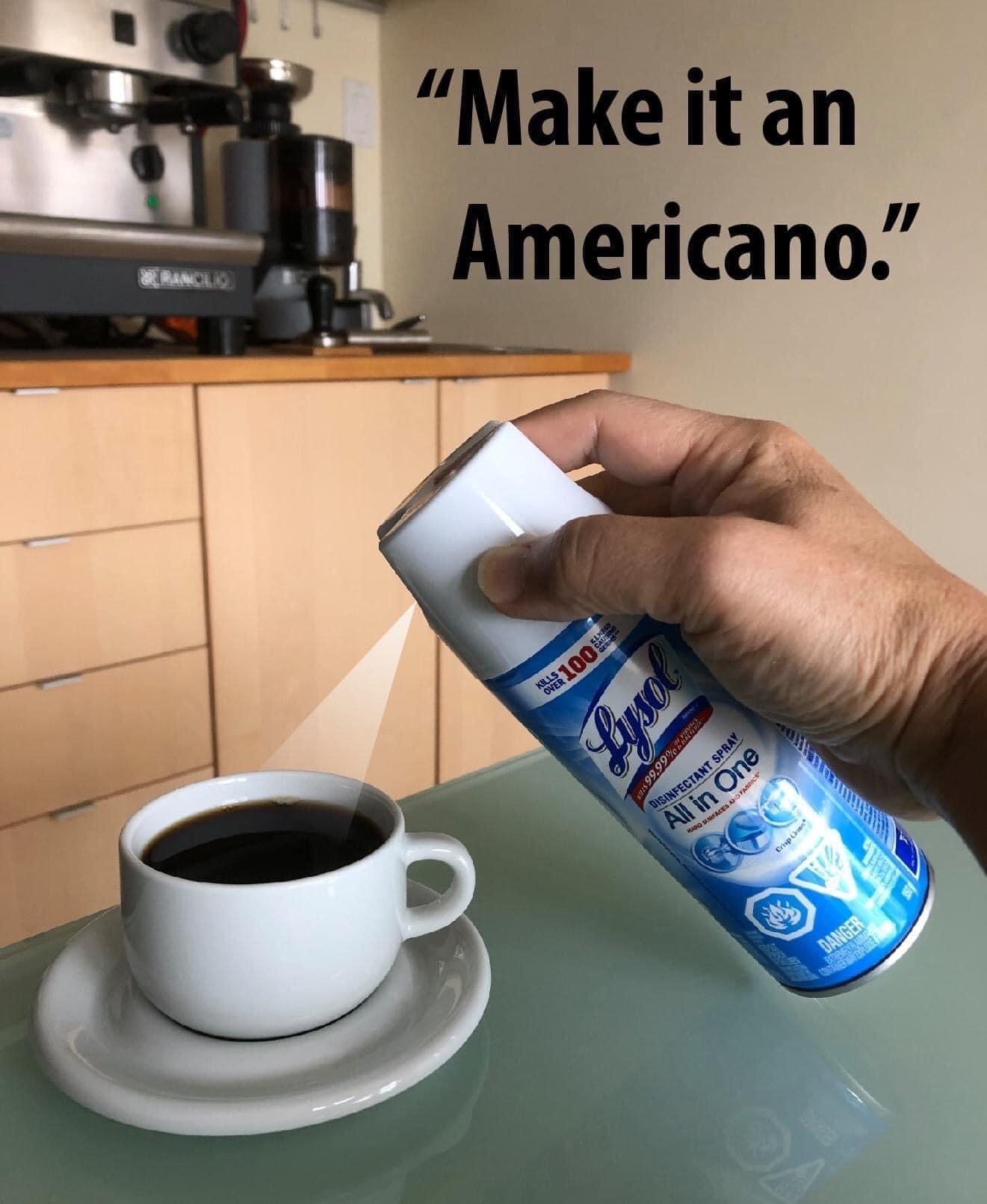 cup - "Make it an Americano." Months 100 Lysol es 99.99% Disinfectant Spray All in One Asosaces Faro Crispurn