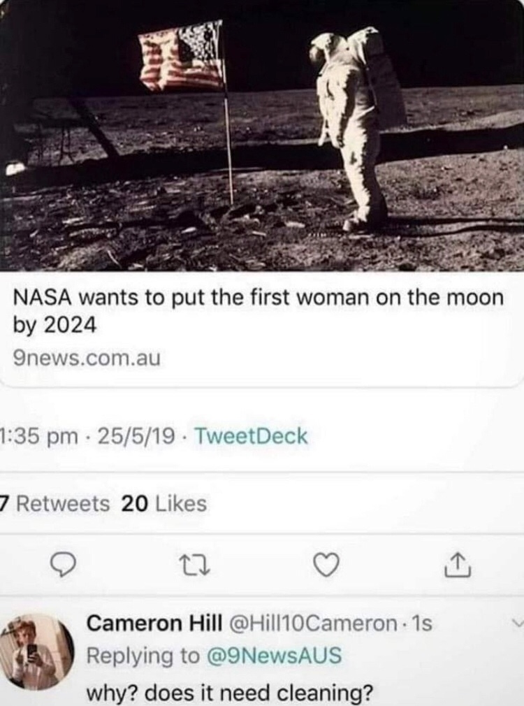 dark humor memes - nasa wants to put the first woman on the moon by 2024 why does it need cleaning?