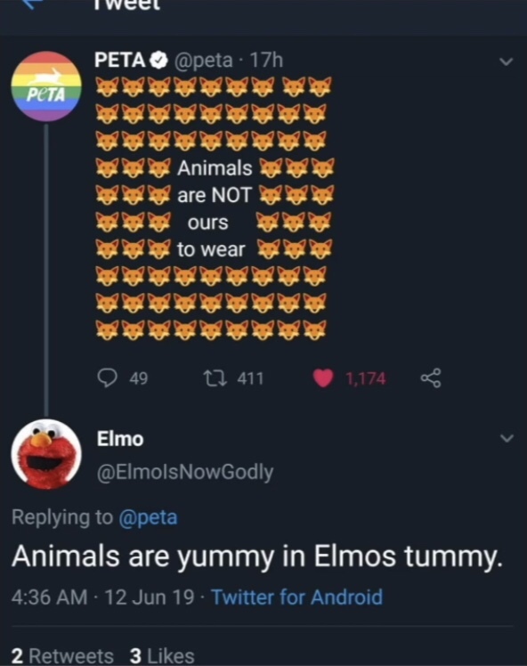 dark humor memes - peta animals are not ours to wear animals are yummy in elmo's tummy